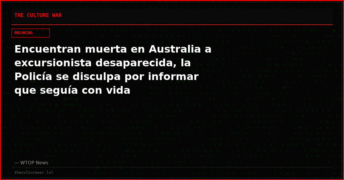 Encuentran muerta en Australia a excursionista desaparecida, la Policía se disculpa por informar que seguía con vida