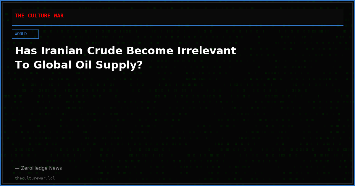 Has Iranian Crude Become Irrelevant To Global Oil Supply?