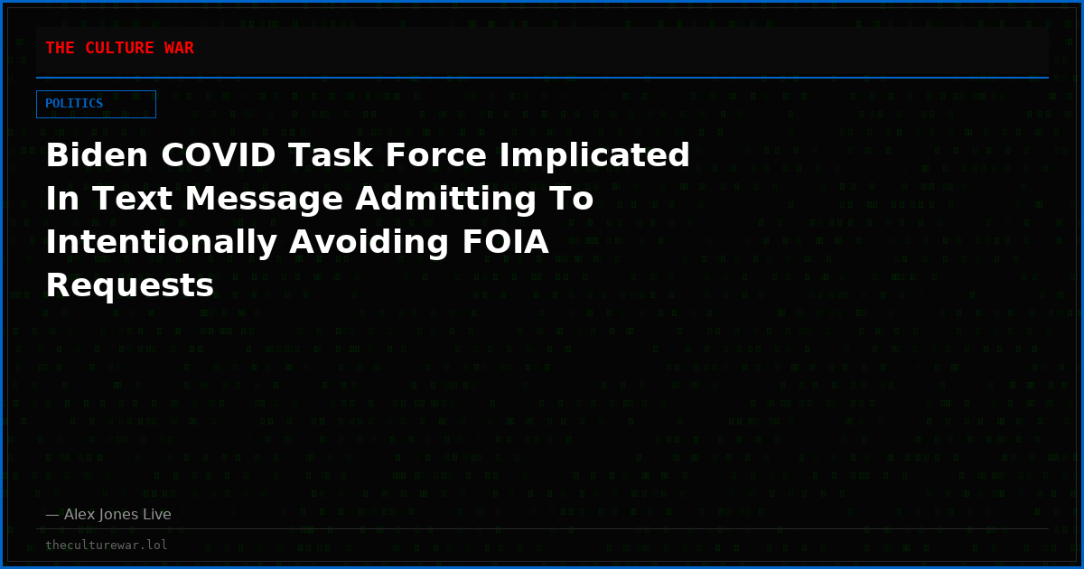 Biden COVID Task Force Implicated In Text Message Admitting To Intentionally Avoiding FOIA Requests