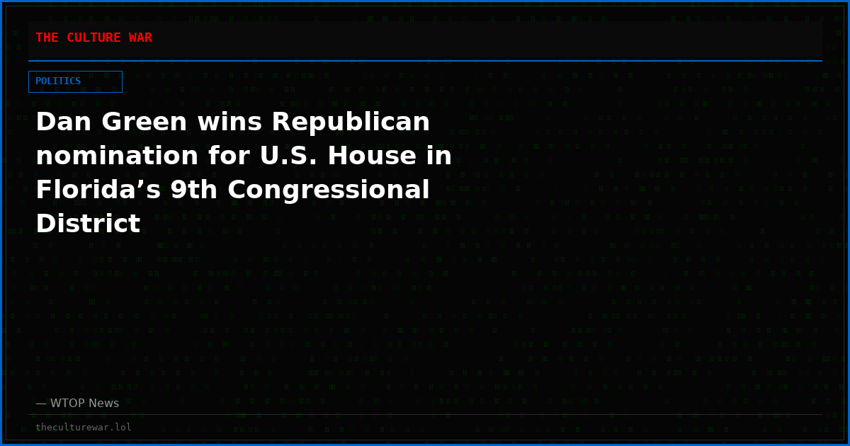 Dan Green wins Republican nomination for U.S. House in Florida’s 9th Congressional District