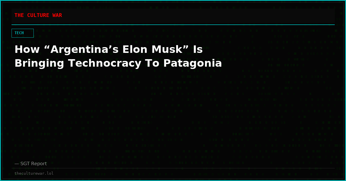 How “Argentina’s Elon Musk” Is Bringing Technocracy To Patagonia