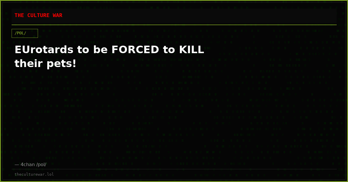 EUrotards to be FORCED to KILL their pets!