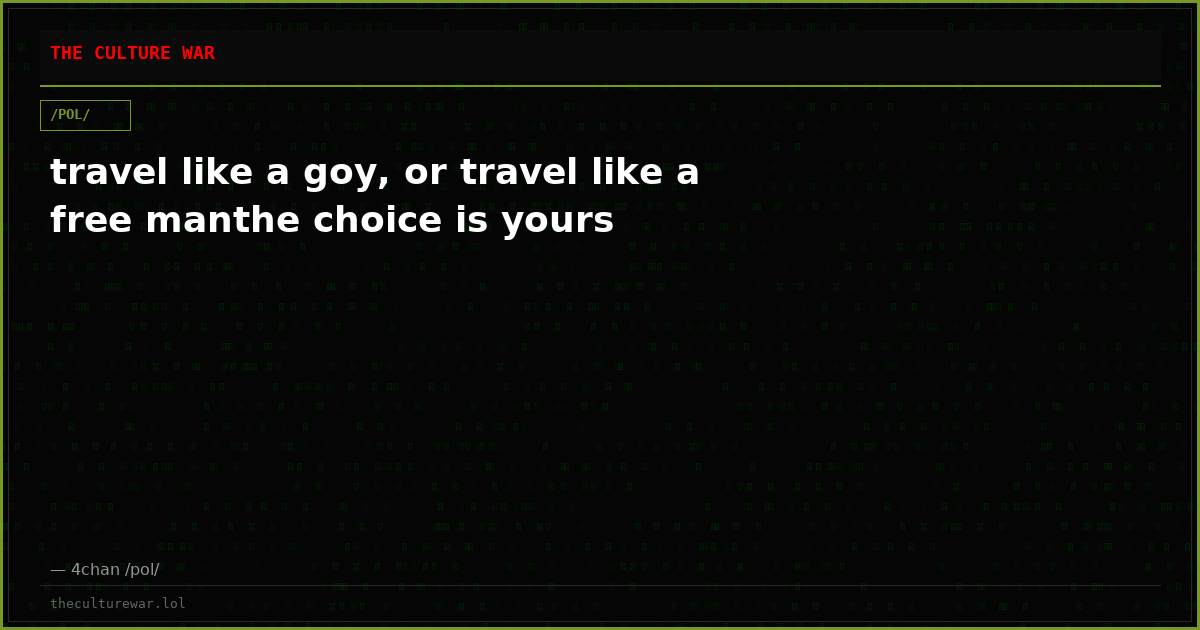 travel like a goy, or travel like a free manthe choice is yours