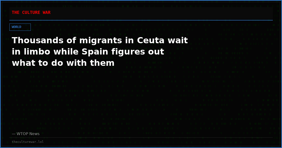 Thousands of migrants in Ceuta wait in limbo while Spain figures out what to do with them
