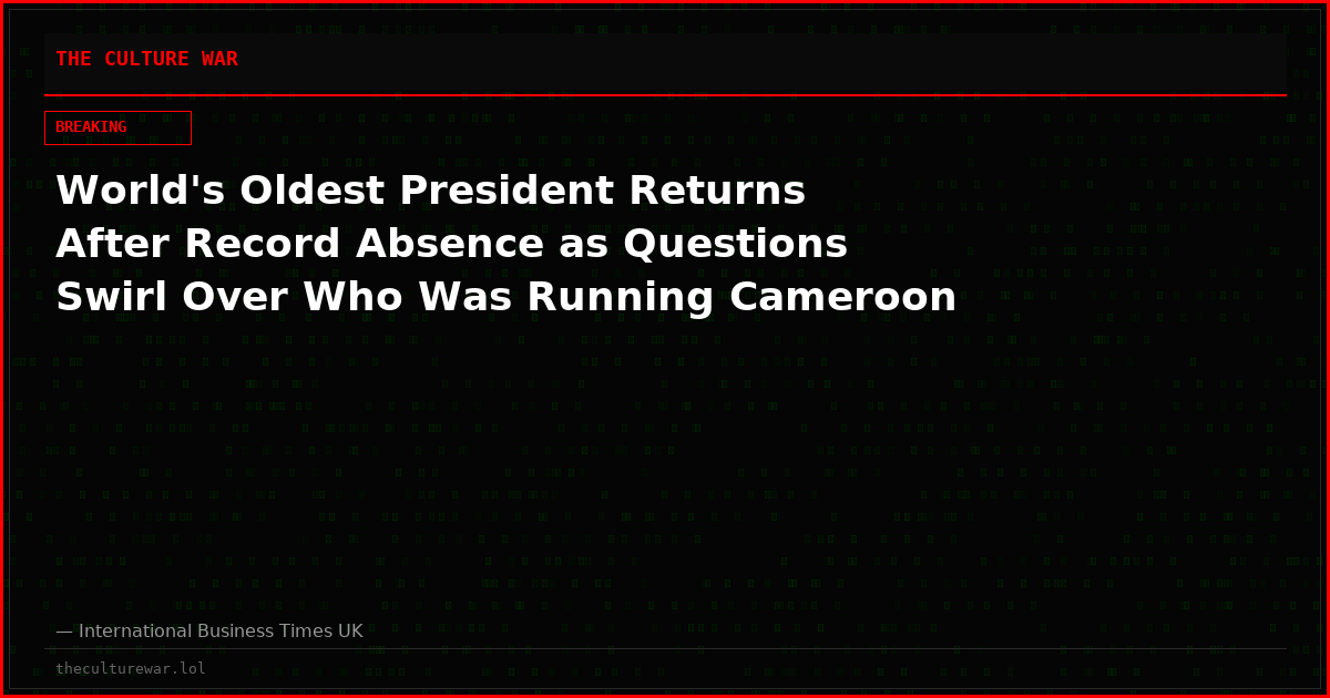 World's Oldest President Returns After Record Absence as Questions Swirl Over Who Was Running Cameroon