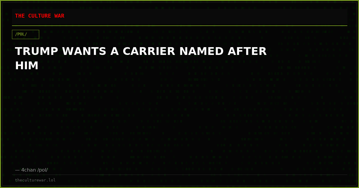 TRUMP WANTS A CARRIER NAMED AFTER HIM
