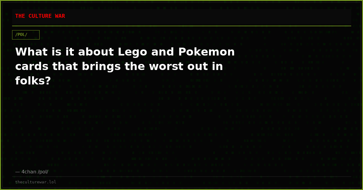 What is it about Lego and Pokemon cards that brings the worst out in folks?