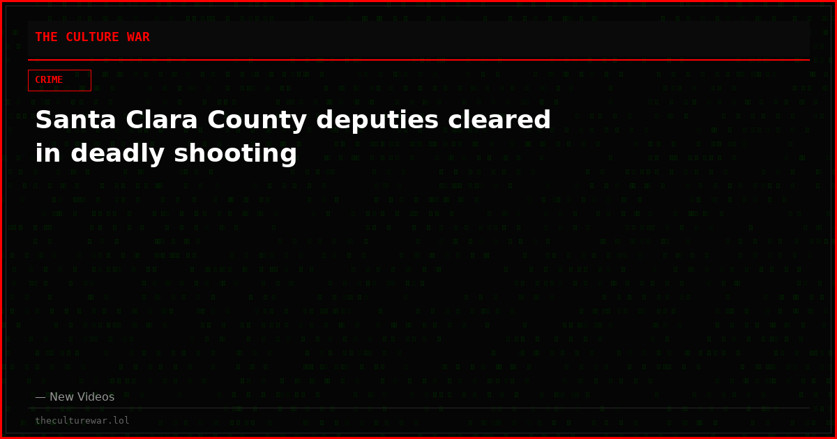 Santa Clara County deputies cleared in deadly shooting