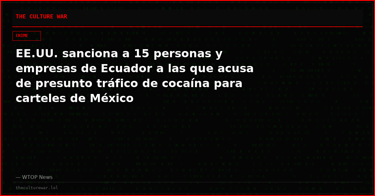 EE.UU. sanciona a 15 personas y empresas de Ecuador a las que acusa de presunto tráfico de cocaína para carteles de México