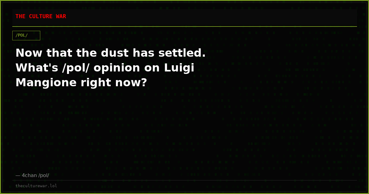 Now that the dust has settled. What's /pol/ opinion on Luigi Mangione right now?