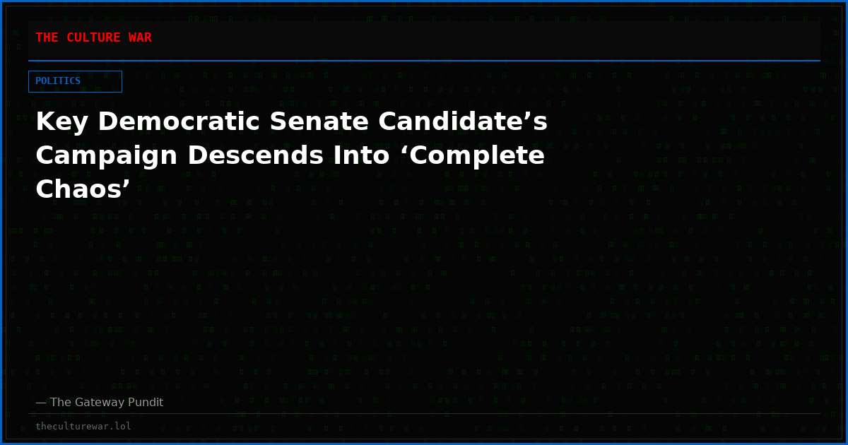 Key Democratic Senate Candidate’s Campaign Descends Into ‘Complete Chaos’