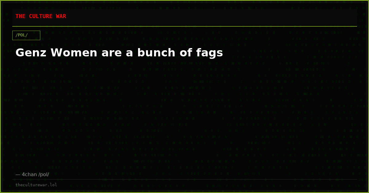 Genz Women are a bunch of fags