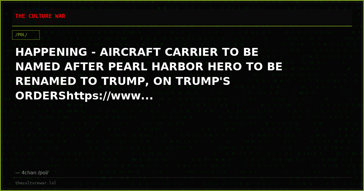 HAPPENING - AIRCRAFT CARRIER TO BE NAMED AFTER PEARL HARBOR HERO TO BE RENAMED TO TRUMP, ON TRUMP'S ORDERShttps://www...