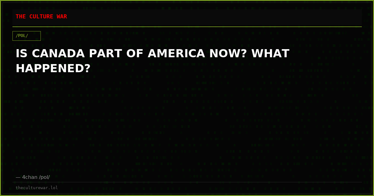 IS CANADA PART OF AMERICA NOW? WHAT HAPPENED?