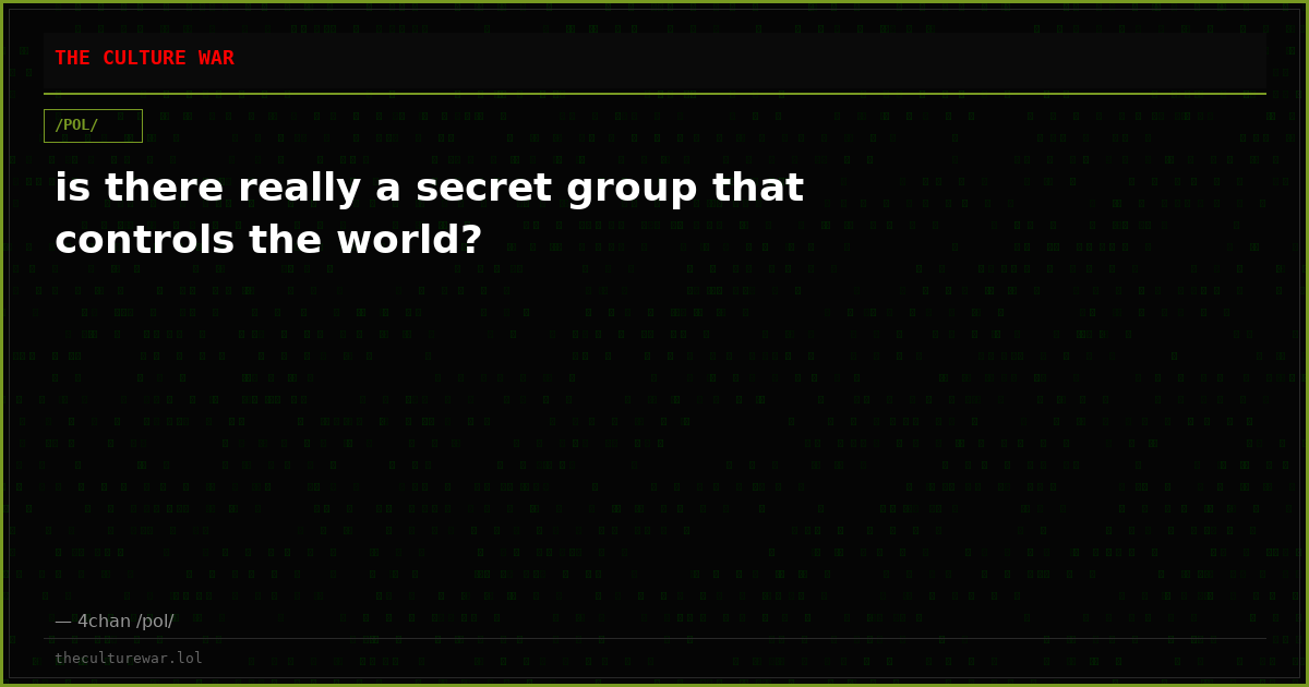 is there really a secret group that controls the world?