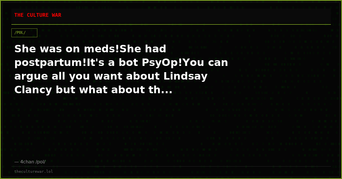 She was on meds!She had postpartum!It's a bot PsyOp!You can argue all you want about Lindsay Clancy but what about th...