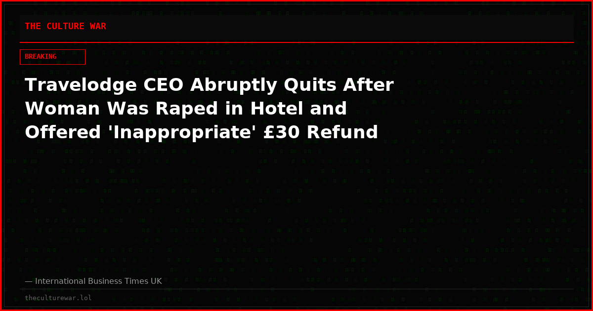 Travelodge CEO Abruptly Quits After Woman Was Raped in Hotel and Offered 'Inappropriate' £30 Refund