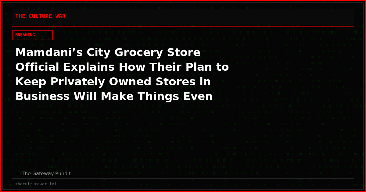 Mamdani’s City Grocery Store Official Explains How Their Plan to Keep Privately Owned Stores in Business Will Make Things Even Worse (VIDEO)