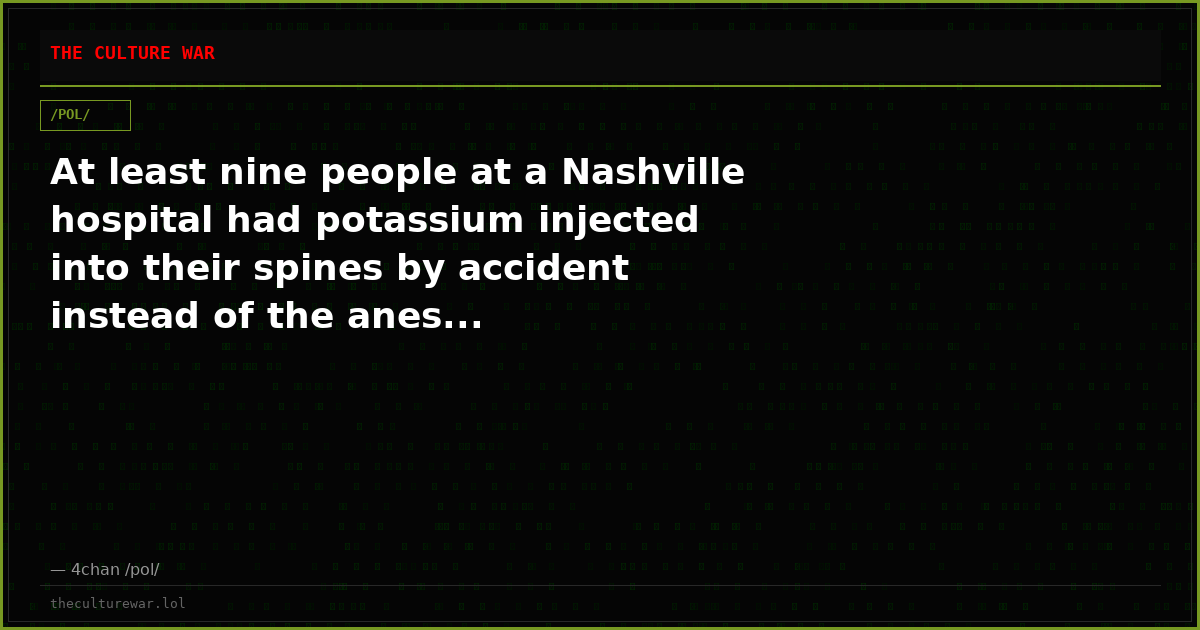 At least nine people at a Nashville hospital had potassium injected into their spines by accident instead of the anes...
