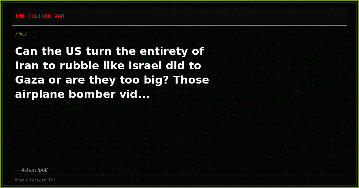 Can the US turn the entirety of Iran to rubble like Israel did to Gaza or are they too big? Those airplane bomber vid...