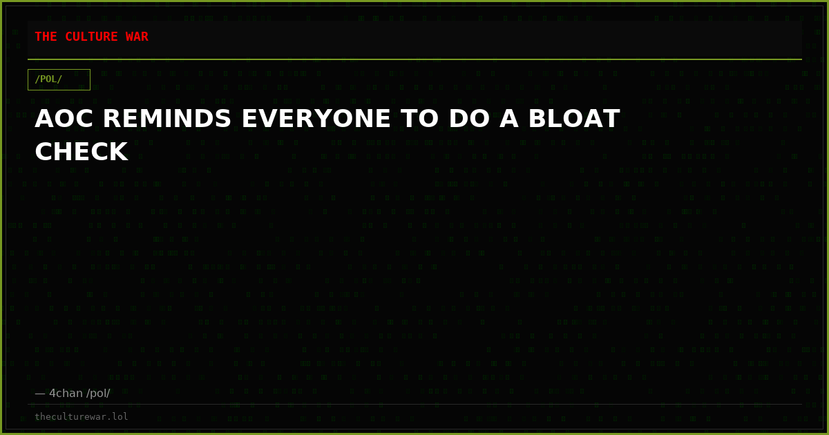 AOC REMINDS EVERYONE TO DO A BLOAT CHECK