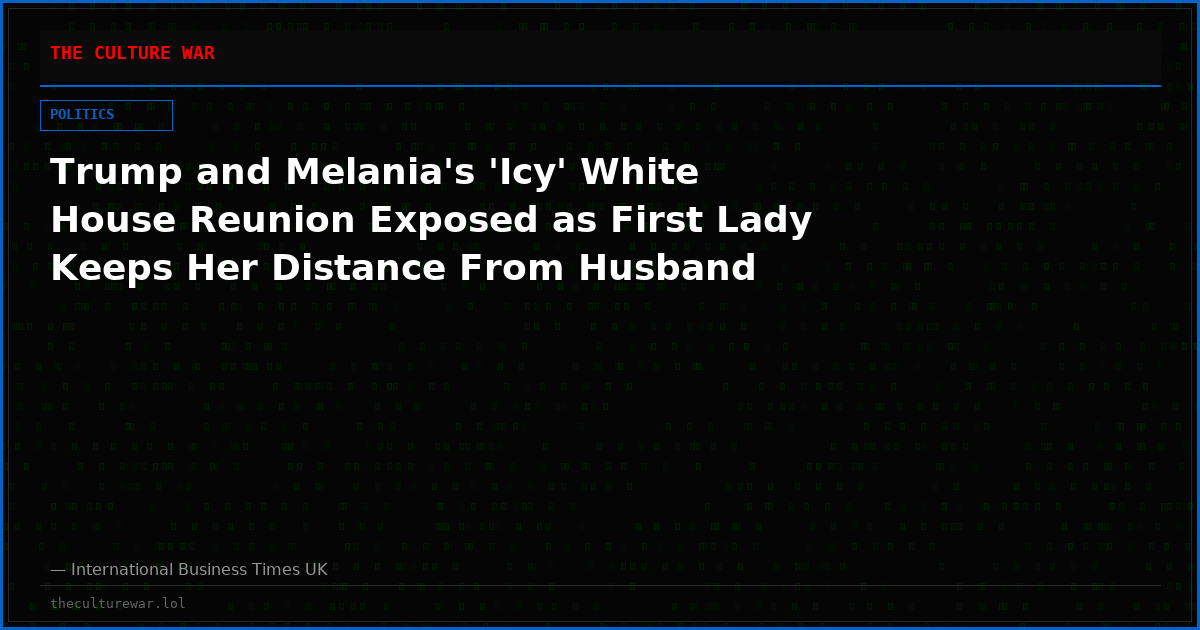 Trump and Melania's 'Icy' White House Reunion Exposed as First Lady Keeps Her Distance From Husband