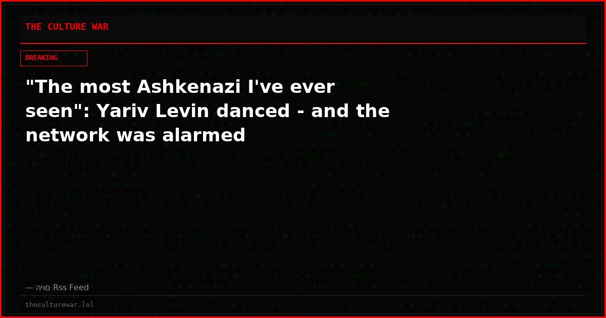 "The most Ashkenazi I've ever seen": Yariv Levin danced - and the network was alarmed