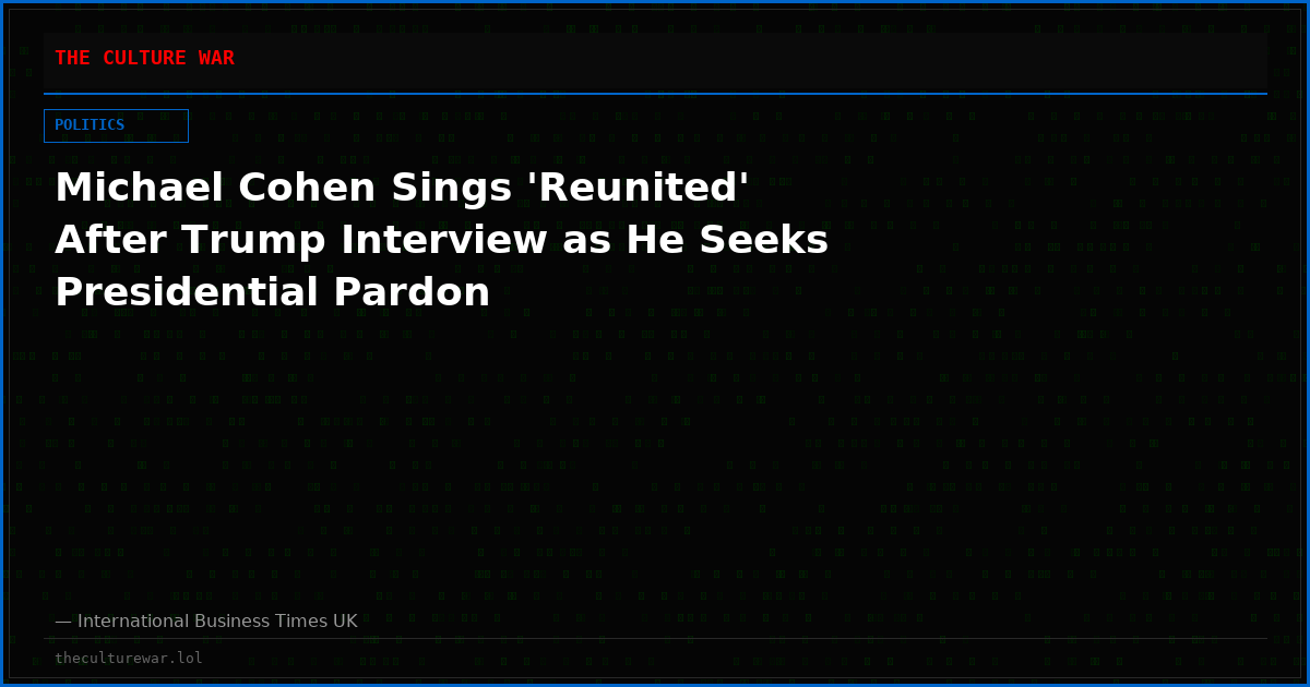 Michael Cohen Sings 'Reunited' After Trump Interview as He Seeks Presidential Pardon