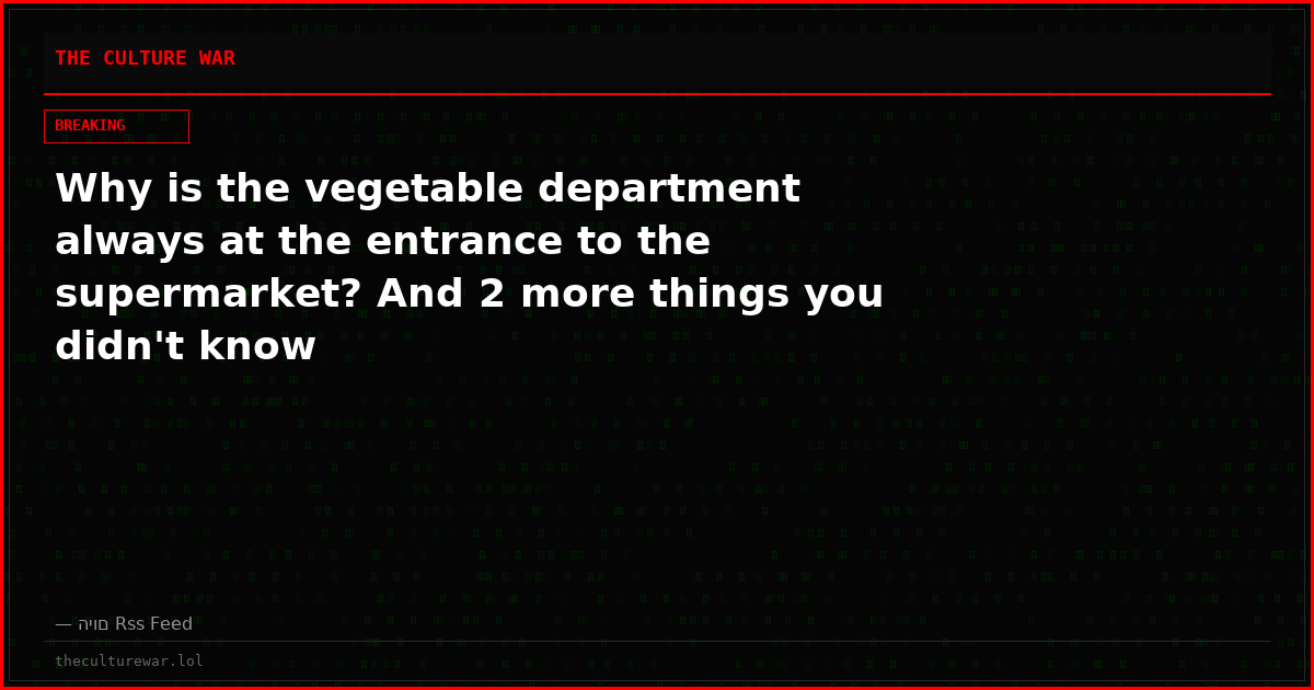 Why is the vegetable department always at the entrance to the supermarket? And 2 more things you didn't know