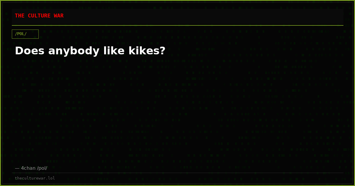 Does anybody like kikes?