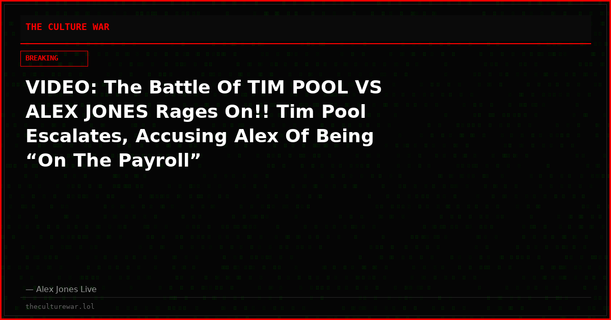 VIDEO: The Battle Of TIM POOL VS ALEX JONES Rages On!! Tim Pool Escalates, Accusing Alex Of Being “On The Payroll”