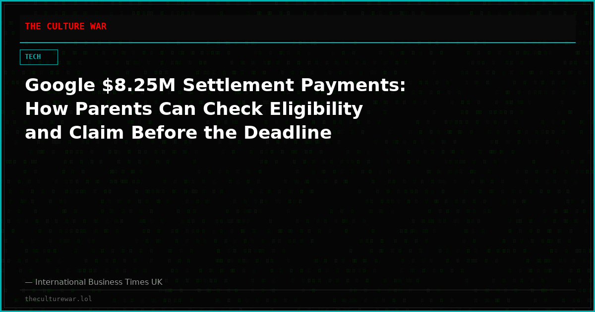 Google $8.25M Settlement Payments: How Parents Can Check Eligibility and Claim Before the Deadline