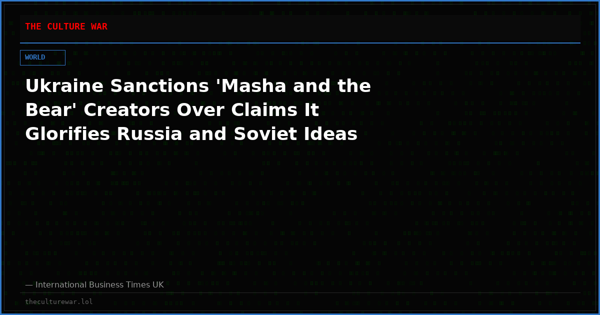 Ukraine Sanctions 'Masha and the Bear' Creators Over Claims It Glorifies Russia and Soviet Ideas