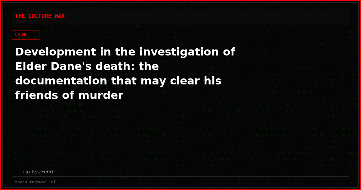 Development in the investigation of Elder Dane's death: the documentation that may clear his friends of murder