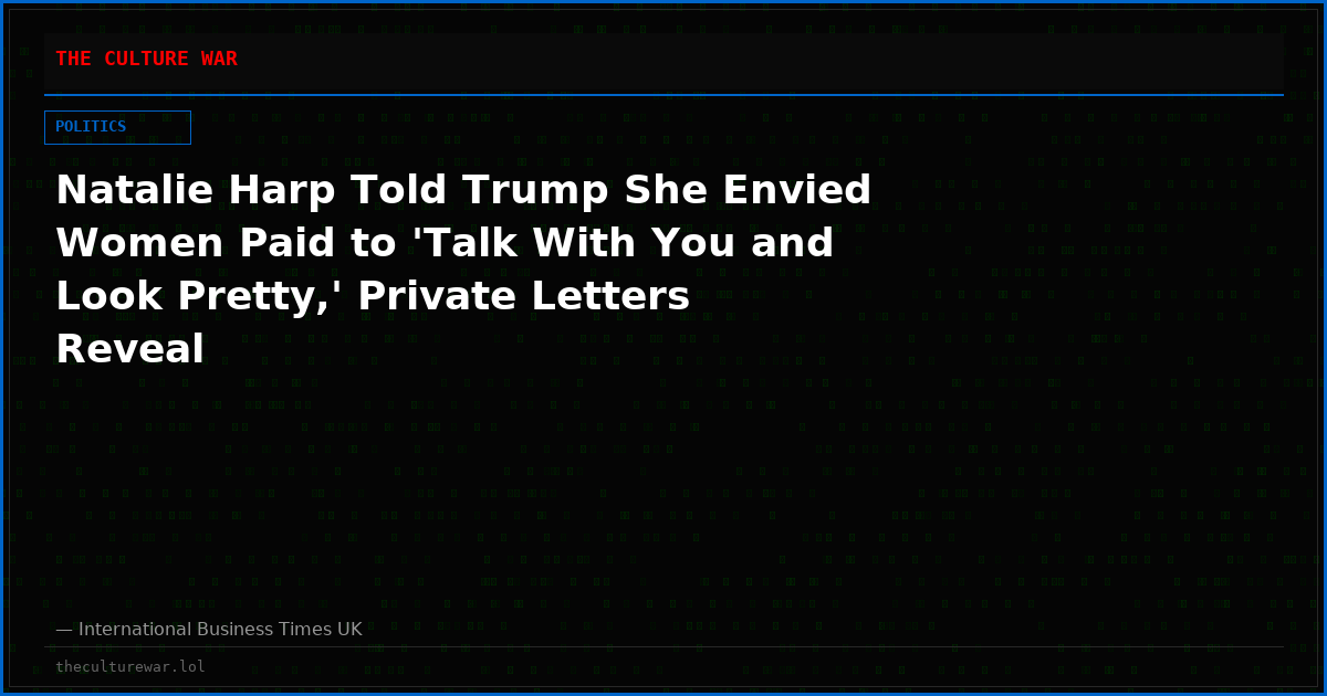 Natalie Harp Told Trump She Envied Women Paid to 'Talk With You and Look Pretty,' Private Letters Reveal