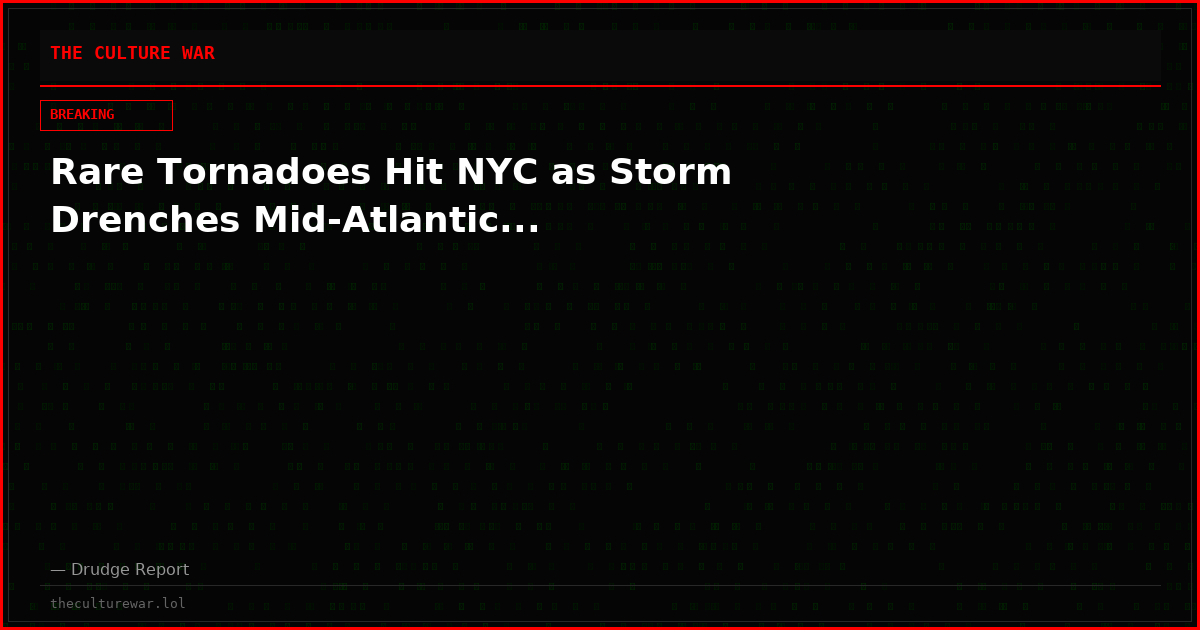 Rare Tornadoes Hit NYC as Storm Drenches Mid-Atlantic...