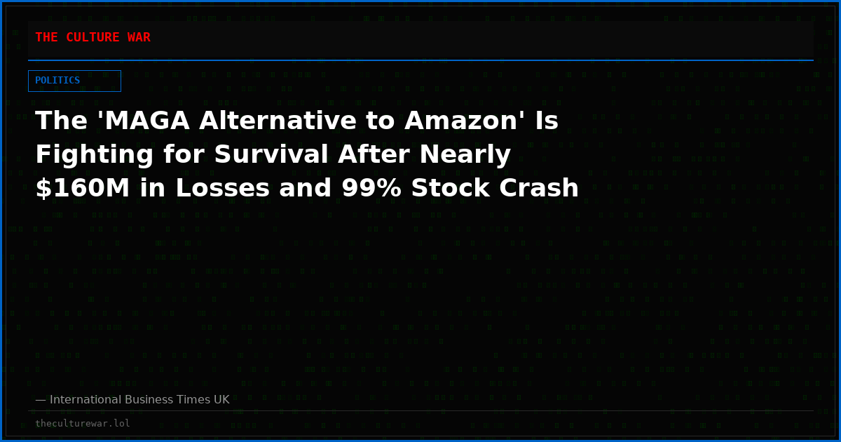 The 'MAGA Alternative to Amazon' Is Fighting for Survival After Nearly $160M in Losses and 99% Stock Crash