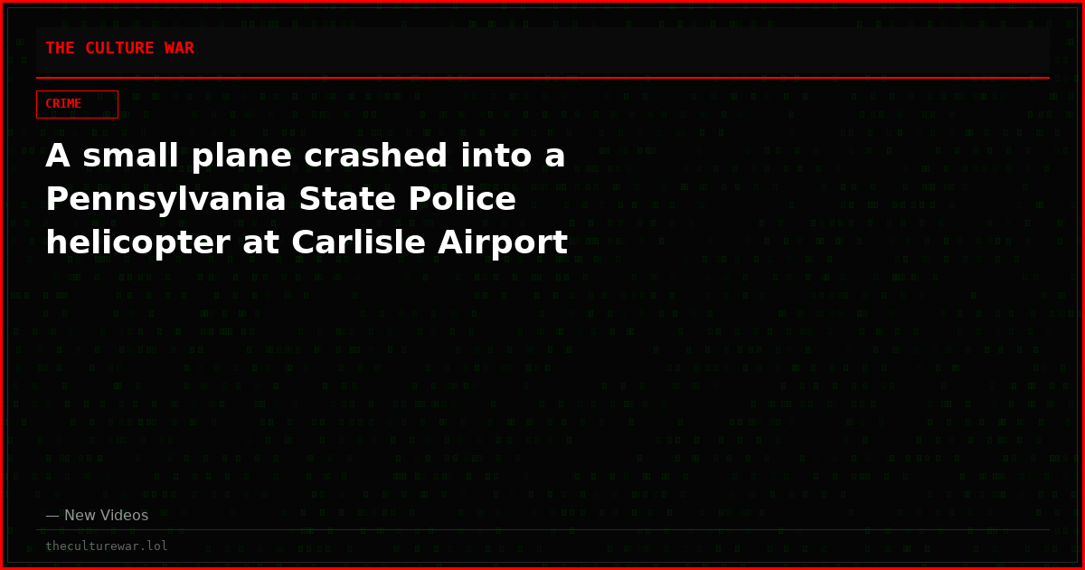 A small plane crashed into a Pennsylvania State Police helicopter at Carlisle Airport