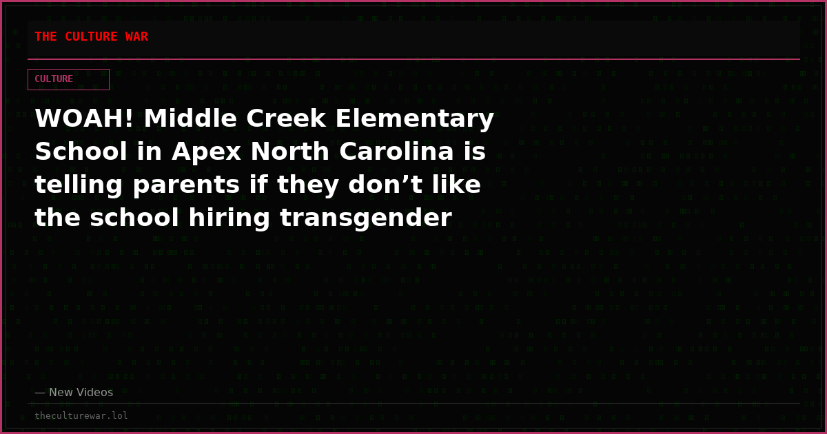WOAH! Middle Creek Elementary School in Apex North Carolina is telling parents if they don’t like the school hiring transgender teachers than pull their kids out and home school them