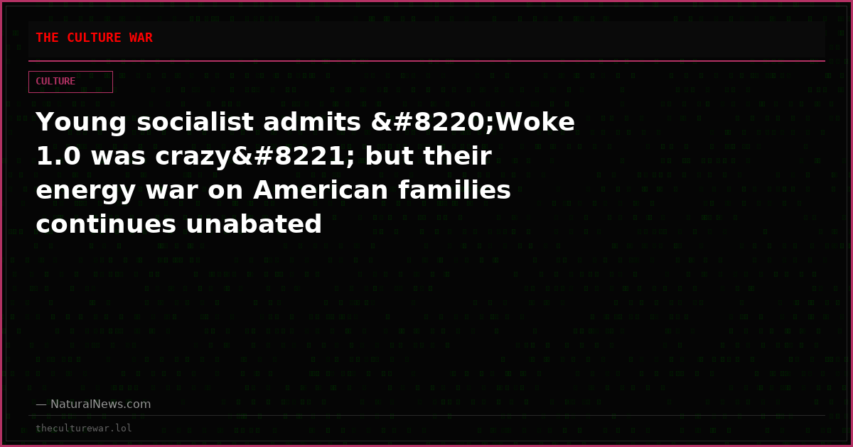 Young socialist admits “Woke 1.0 was crazy” but their energy war on American families continues unabated