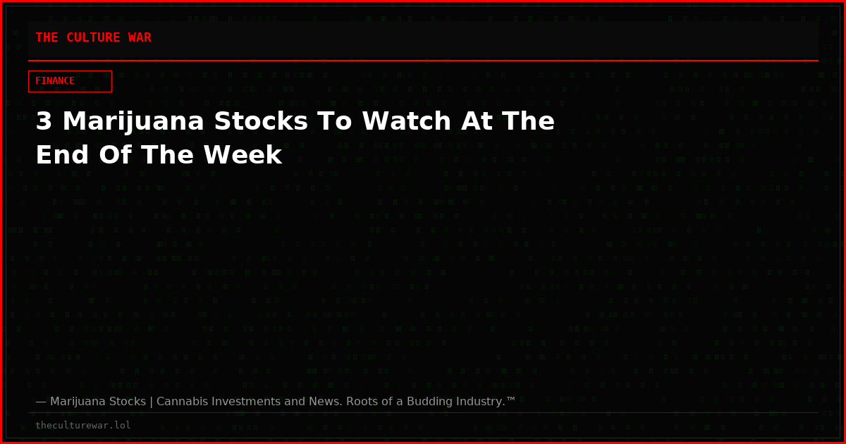 3 Marijuana Stocks To Watch At The End Of The Week