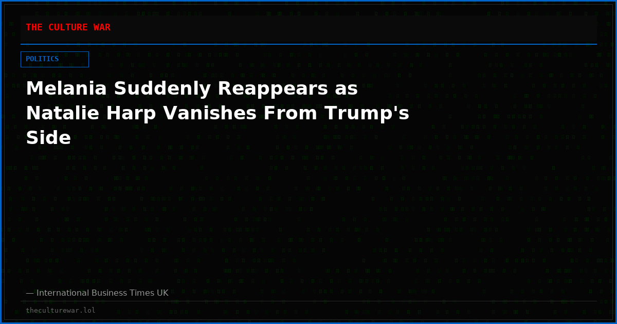 Melania Suddenly Reappears as Natalie Harp Vanishes From Trump's Side