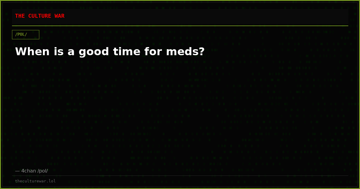 When is a good time for meds?