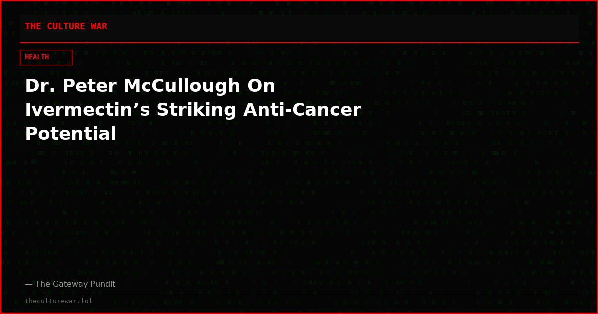 Dr. Peter McCullough On Ivermectin’s Striking Anti-Cancer Potential