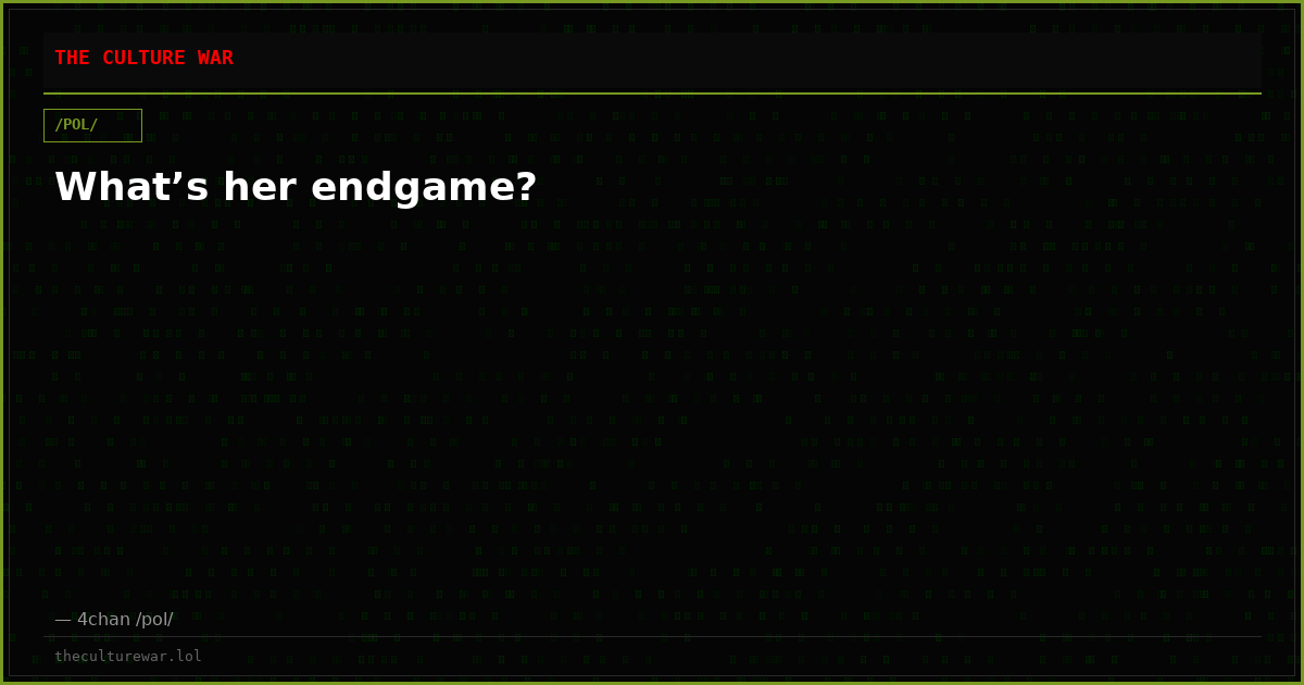 What’s her endgame?