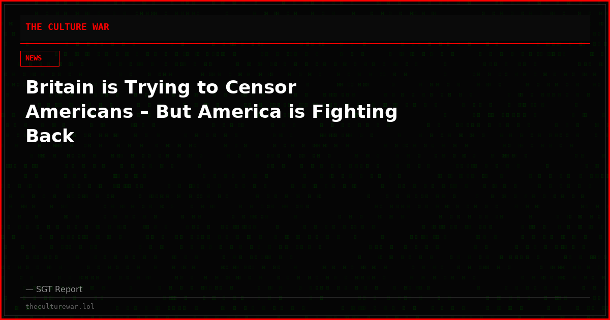 Britain is Trying to Censor Americans – But America is Fighting Back