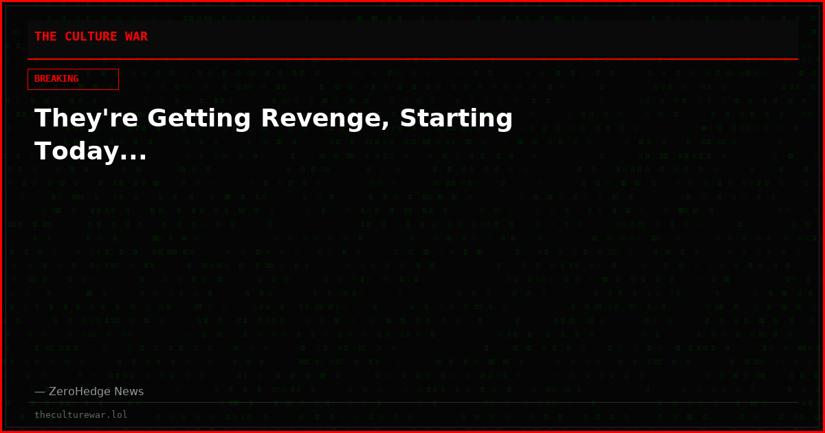 They're Getting Revenge, Starting Today...