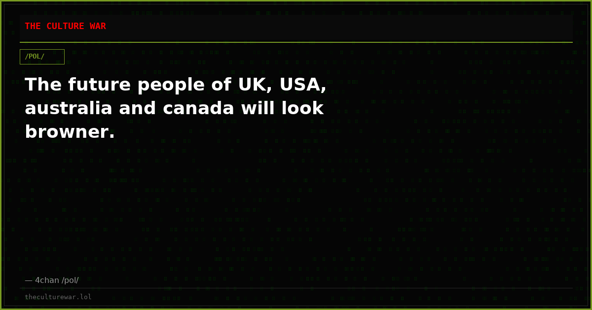 The future people of UK, USA, australia and canada will look browner.