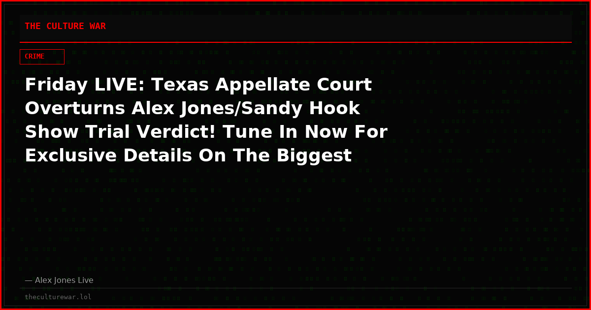 Friday LIVE: Texas Appellate Court Overturns Alex Jones/Sandy Hook Show Trial Verdict! Tune In Now For Exclusive Details On The Biggest 1st Amendment Case In US history! Plus, Nation Horrified After Mother Who Confessed To Murdering Her Three Children Receives Massive Support From Women!