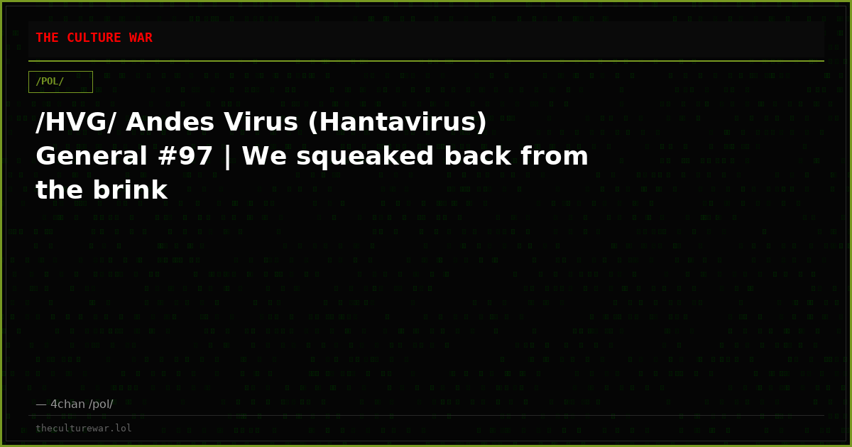 /HVG/ Andes Virus (Hantavirus) General #97 | We squeaked back from the brink